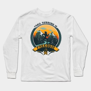 TRAIL RUNNING IS FREEDOM Long Sleeve T-Shirt